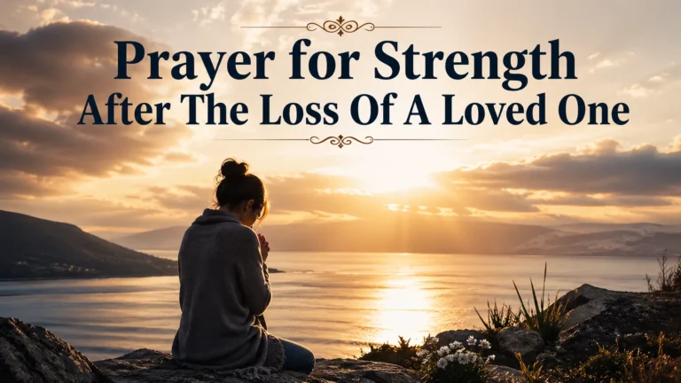 Prayer for Strength After The Loss Of A Loved One