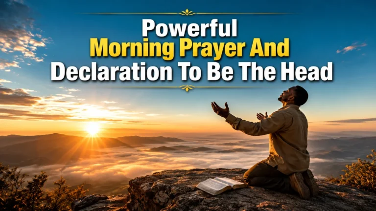 Powerful Morning Prayer And Declaration To Be The Head