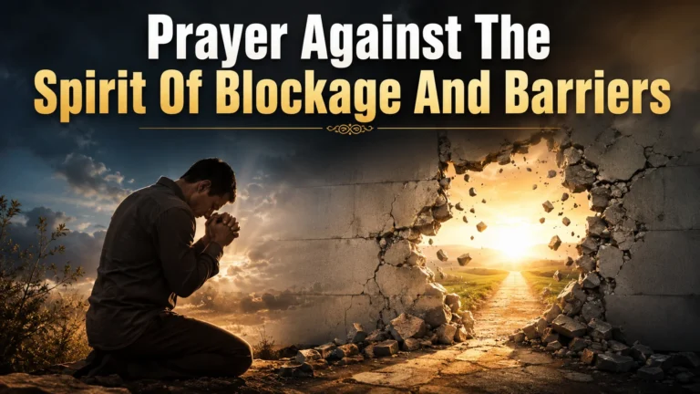 Prayer Against The Spirit Of Blockage And Barriers