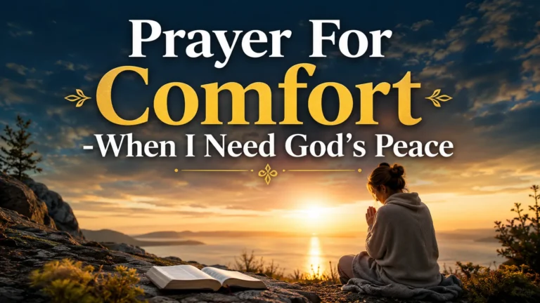 Prayer For Comfort -When I Need God’s Peace
