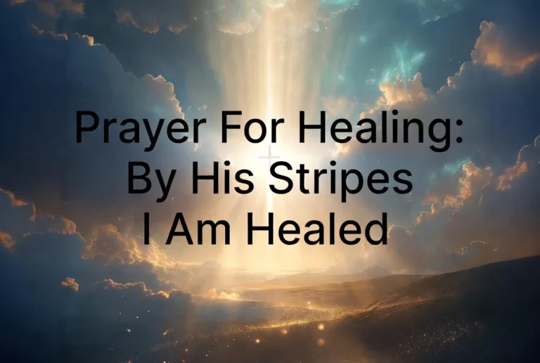 Prayer For Healing: By His Stripes I Am Healed