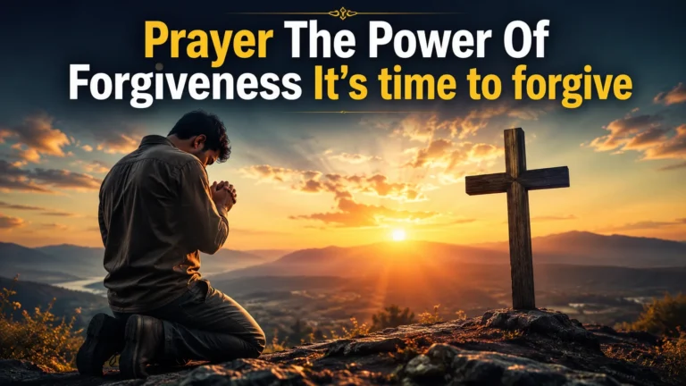 Prayer The Power Of Forgiveness It’s time to forgive