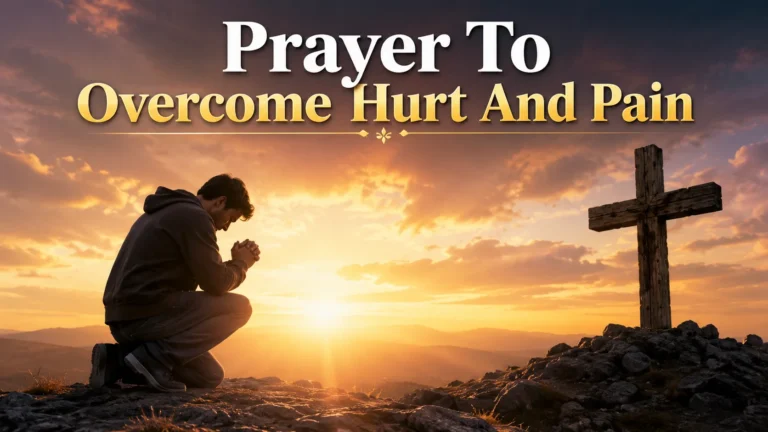 Prayer To Overcome Hurt And Pain