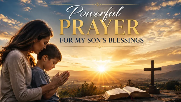 Powerful Prayer for My Son’s Blessings
