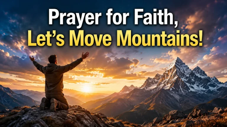 prayer-for-faith-lets-move-mountainsPrayer for Faith, Let’s Move Mountains!
