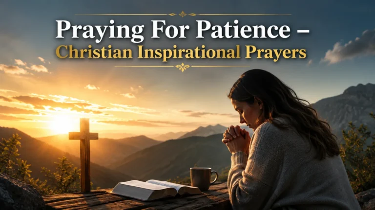 Praying For Patience – Christian Inspirational Prayers