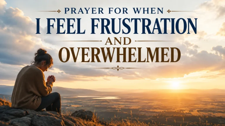 Prayer For When I Feel Frustration And Overwhelmed