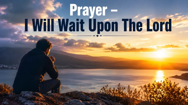 Prayer – I Will Wait Upon The Lord