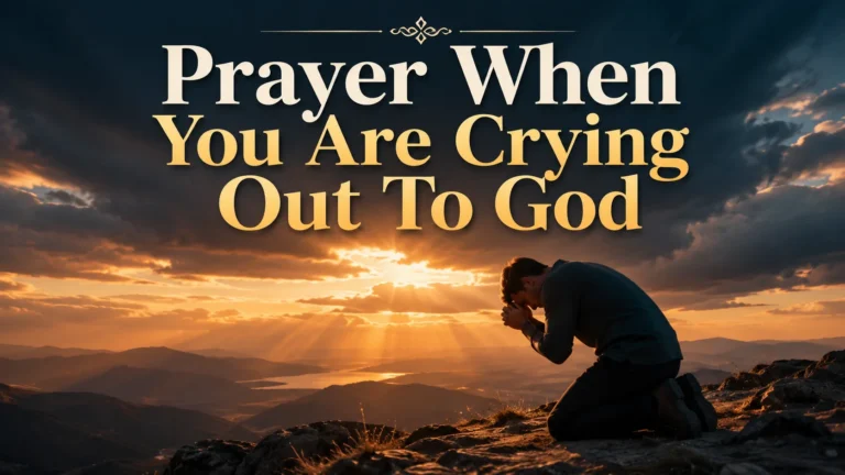 Prayer When You Are Crying Out To God